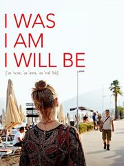 I Was, I Am, I Will Be