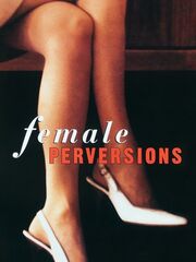Female Perversions