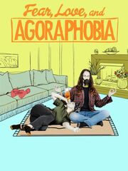 Fear, Love, and Agoraphobia