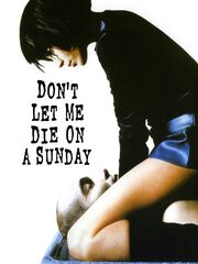 Don't Let Me Die on a Sunday