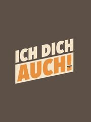 Ich dich auch!