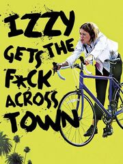 Izzy Gets the F*ck Across Town